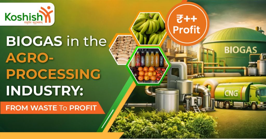 Biogas in the Agro-Processing Industry: From Waste to Profit
